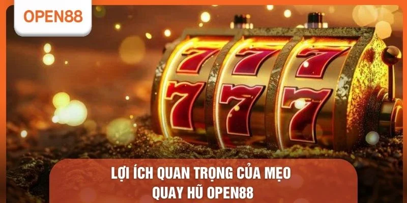 Mẹo Quay Hũ OPEN88 - Bí Quyết Săn Thưởng Thành Công Từ Lần 1 1 Lợi ý quan trọng của mẹo quay hũ OPEN88
