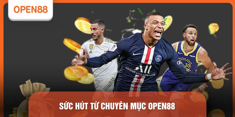 Thể Thao OPEN88 - Top 5 Lý Do Thu Hút Hàng Triệu Hội Viên 1 Sức hút từ chuyên mục OPEN88