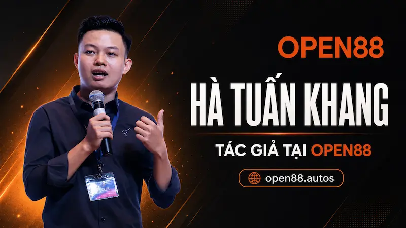 CEO Hà Tuấn Khang – Tác Giả Chuyên Môn Tại OPEN88 1 Hà Tuấn Khang – Tác Giả Chuyên Môn Tại OPEN88